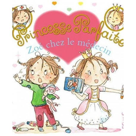 PRINCESSE PARFAITE : ZOE CHEZ LE MEDECIN - 1 PRINCESSE PARFAITE : ZOE CHEZ LE MEDECIN - 1