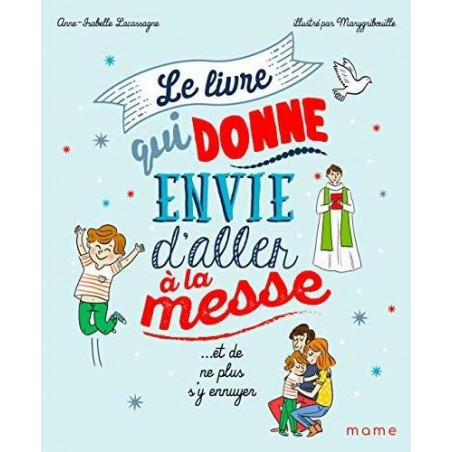 LE LIVRE QUI DONNE ENVIE D'ALLER A LA MESSE  - 1