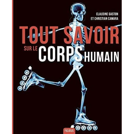 TOUT SAVOIR SUR LE CORPS HUMAIN - 1 TOUT SAVOIR SUR LE CORPS HUMAIN - 1