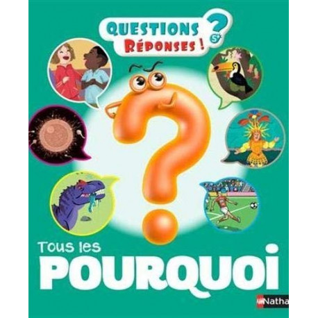 QUESTIONS REPONSES 5 : TOUS LES POURQUOI - 1 QUESTIONS REPONSES 5 : TOUS LES POURQUOI - 1