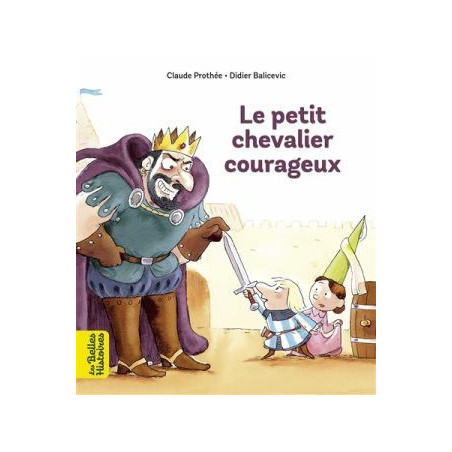 LES BELLES HISTOIRES : LE PETIT CHEVALIER COURAGEUX  - 1