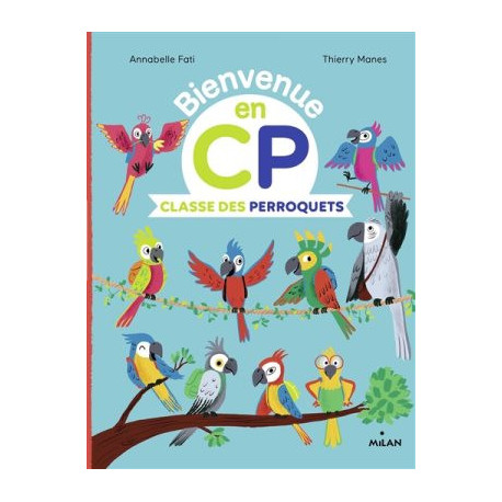 BIENVENUE EN CP : LA CLASSE DES PERROQUETS - 1 BIENVENUE EN CP : LA CLASSE DES PERROQUETS - 1