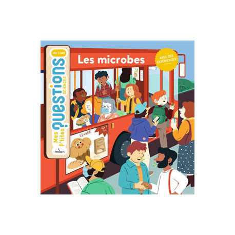 MES P'TITES QUESTIONS SCIENCES : LES MICROBES MES P'TITES QUESTIONS SCIENCES : LES MICROBES