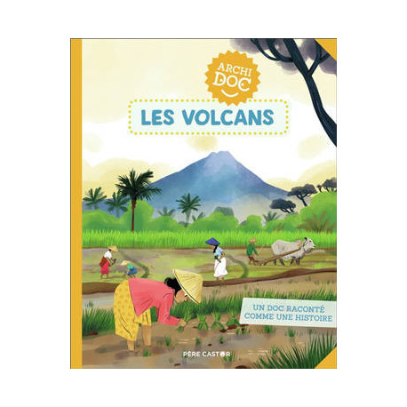 ARCHI DOC : LES VOLCANS ARCHI DOC : LES VOLCANS