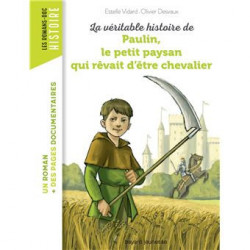 LA VERITABLE HISTOIRE DE PAULIN LE PETIT PAYSAN QUI REVAIT D'ETRE CHEVALIER