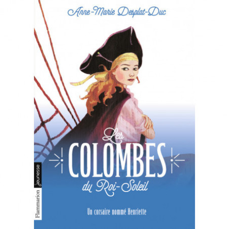 Les Colombes du Roi-Soleil - UN CORSAIRE NOMME HENRIETTE ( Romans poche 9 - 12  ans )