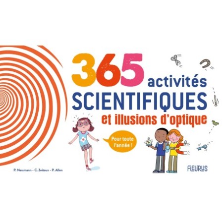 365 activités scientifiques et illusions d optique pour toute l année ( 365 )