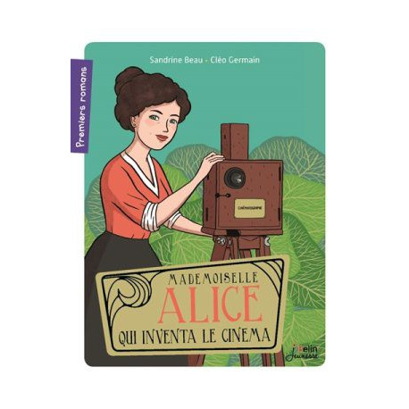 MADEMOISELLE ALICE QUI INVENTA LE CINEMA - 1 MADEMOISELLE ALICE QUI INVENTA LE CINEMA - 1